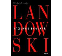 Paul Landowski. L'oeuvre sculpé - Michèle LeFrançois - Creaphis - broché - Beau livre