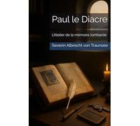 Paul le Diacre: L’Atelier de la mémoire lombarde