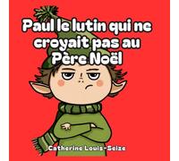 Paul le lutin qui ne croyait pas au Père Noël