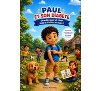 Paul le petit héros du diabète: Une aventure pour apprendre à vivre avec le diabète de type 1