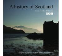 Paul Leonard-Morgan - A History of Scotland : Original Soundtrack to the BBC Series