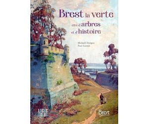 Paul LORNET - Brest, la verte - Cité d’arbres et d’histoire