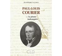 Paul-Louis Courier, ou, La plume indomptée