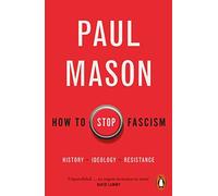 Paul Mason - How to Stop Fascism History Ideology Resistance - Pap - G245z