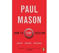 Paul Mason How to Stop Fascism (Poche)