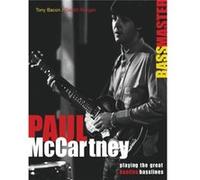 Paul McCartney Bass Master Playing the Great Beatles Basslines by Tony Bacon