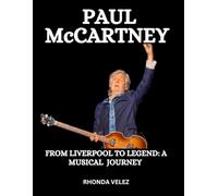 Paul McCartney: From Liverpool to Legend: A Musical Journey