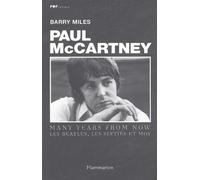 Paul McCartney : Many Years From Now. Les Beatles, les sixties et moi