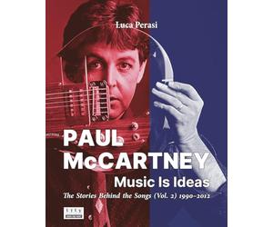 Paul McCartney: Music Is Ideas. The Stories Behind the Songs (Vol. 2) 1990-2012