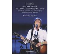 Paul McCartney: Recording Sessions (1969-2013). A Journey Through Paul McCartney's Songs After The Beatles.