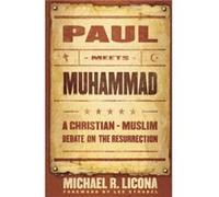 Paul Meets Muhammad A ChristianMuslim Debate on the Resurrection by Lee Strobel Michael R. Licona (Auteur)