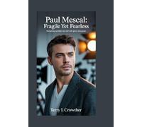 Paul Mescal: Fragile Yet Fearless: Navigating Spotlight and Self with Grace and Power