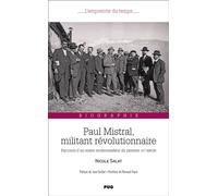 Paul Mistral, militant révolutionnaire - Parcours d'un maire modernisateur du premier XXe siècle Biographie - Nicole Salat - Presses Universitaires Grenoble - broché - Essai