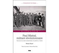 Paul Mistral, militant révolutionnaire - Parcours d'un maire modernisateur du premier XXe siècle Nicole Salat (Auteur)