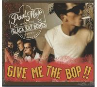 Paul Mojo and The Black Kat Bones - Give Me The Bop!! (CD)