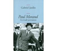PAUL MORAND UN EVADE PERMANENT: Un évadé permanent