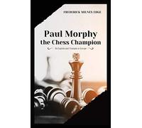 Paul Morphy, The Chess Champion