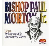 Paul Morton Jr. Bishop - Jesus When Troubles Burden Me Down