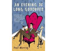 Paul Murray – An Evening of Long Goodbyes – Roman – Poche