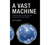 Paul N. Edwards A Vast Machine (Poche) Infrastructures
