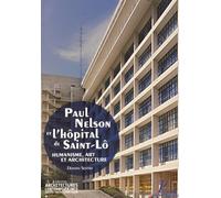 Paul nelson et l'hopital de saint-lo L'humanisme, art et architecture - Donato Severo - Picard - broché - Beau livre