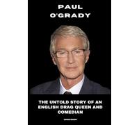 Paul O’Grady: The Untold Story of an English Drag Queen and Comedian