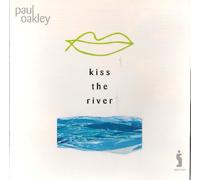 Paul Oakley - Kiss The River [Import]