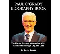 Paul O'Grady Biography Book: The Untold Story of a Comedian Who Made Britain Laugh, Cry, and Care