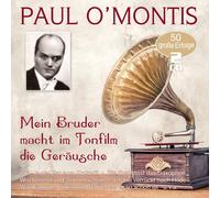 Paul O'Montis Mein Bruder macht im Tonfilm die Geräusche - 50 historische A (CD)