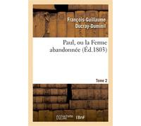 Paul, ou la Ferme abandonnée. 2e édition.Tome 2 - François-Guillaume Ducray-Duminil - Hachette Bnf - broché - Livre