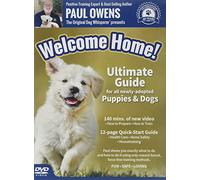 Paul Owens, The Original Dog Whisperer presents Welcome Home! Ultimate Training Guide For All Newly-Adopted Puppies and Dogs (2016)