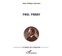 Paul paray Les grands chefs d'orchestre - Jean-Philippe Mousnier - L'harmattan - broché - Livre
