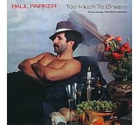 PAUL PARKER - PAUL PARKER / TOO MUCH TO DREAM