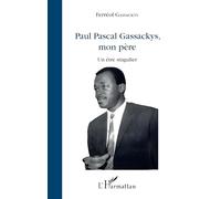 Ferréol Gassackys – Paul Pascal Gassackys, mon père : Un être singulier – Broché – L'Harmattan