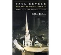 Paul Revere and the World He Lived in Esther Forbes (Auteur)