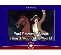 Paul Revere’s Shout Heard ‘Round the World