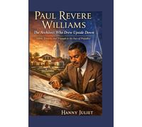 Paul Revere Williams: The Architect Who Drew Upside Down Talent, Tenacity, and Triumph in the Face of Prejudice