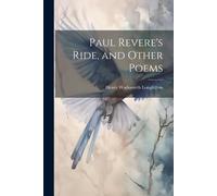 Paul Revere's Ride, And Other Poems