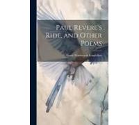 Paul Revere's Ride, And Other Poems