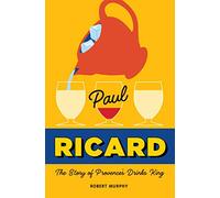 Paul Ricard: The Story of Provence's Drinks King