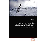 Paul Ricoeur and the Challenge of Semiology: Towards a Text-Reader Dialectic