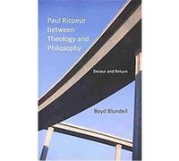 Paul Ricoeur Between Theology and Philosophy, The Indiana Series in the Philosophy of Religion Boyd Blundell (Auteur)