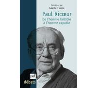 Paul Ricoeur. De l'homme faillible à l'homme capable
