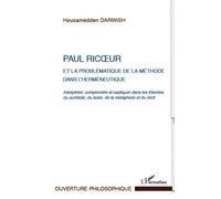 Paul Ricoeur et la problématique de la méthode dans l'herméneutique Interpréter, comprendre et expliquer dans les théories du symbole, du texte, de la métaphore et du récit - Housamedden Darwish - L'h