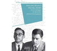 Paul Ricoeur et Michel Henry: Entre héritages et destinées phénoménologiques