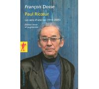 Paul Ricoeur - Les sens d'une vie (1913-2005) - François Dosse - La découverte - broché - Essai