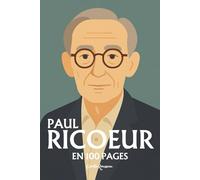 Paul Ricoeur: l'essentiel de sa pensée en 100 pages