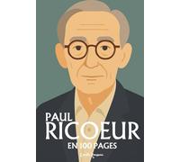 Paul Ricoeur: l'essentiel de sa pensée en 100 pages