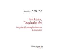 Paul Ricoeur, l'imagination vive Une genèse de la philosophie ricoeurienne de l'imagination - Jean-Luc Amalric - Hermann - broché - Essai
