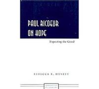 Paul Ricoeur on Hope, Phenomenology and Literature Rebecca K. Huskey (Auteur)